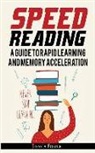 Jessica Foster - Speed Reading: A Guide to Rapid Learning and Memory Acceleration; How to Read Triple Faster and Remember Everything in Less Hours