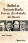 Isaac Elishakoff, Isaac E Elishakoff, Isaac E. Elishakoff, Elishakoff Isaac, Isaac E Elishakoff, Isaac Elishakoff - Handbook On Timoshenko-ehrenfest Beam And Uflyand- Mindlin Plate Theories