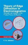 Pyotr Ufimstev, P. Ya Ufimtsev, P.Ya. Ufimtsev, Andrew J. Terzuoli, Andrew J. (Air Force Institute of Technology (AFIT) Terzuoli - Theory of Edge Diffraction in Electromagnetics: Origination and Validation of the Physical Theory of Diffraction
