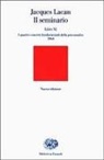 Jacques Lacan, A. Di Ciaccia - Il seminario. Libro XI. I quattro concetti fondamentali della psicoanalisi (1964)