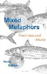 Dr Karen Sullivan, Dr Karen (University of Queensland Sullivan, Karen Sullivan, Karen (University of Queensland Sullivan - Mixed Metaphors
