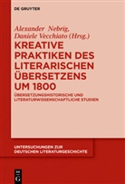 Alexande Nebrig, Alexander Nebrig, Vecchiato, Vecchiato, Daniele Vecchiato - Kreative Praktiken des literarischen Übersetzens um 1800