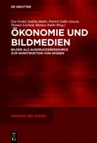 Iudith Balint, Iuditha Balint, Patrick Galke, Patrick Galke-Janzen, Patrick Galke-Janzen u a, Eva Gredel... - Ökonomie und Bildmedien