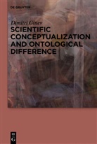 Dimitri Ginev - Scientific Conceptualization and Ontological Difference
