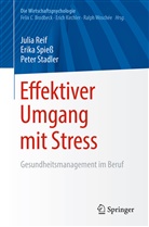 Julia Reif, Julia A M (Dr. Reif, Julia A M (Dr.) Reif, Erika Spieß, Erika (Prof. Dr. Spiess, Erika (Prof. Dr.) Spiess... - Effektiver Umgang mit Stress