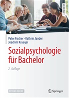 Pete Fischer, Peter Fischer, Kathri Jander, Kathrin Jander, Joachim Krueger - Sozialpsychologie für Bachelor