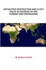 W. Andrew Terrill - Antiquities Destruction and Illicit Sales as Sources of Isis Funding and Propaganda
