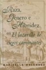 Mel&amp;, Mariselle Mel¿ndez, Mariselle Melendez, Mariselle Meléndez - Raza, Género E Hibridez En El Lazarillo de Ciegos Caminantes
