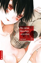 Yae Utsumi - Bis deine Knochen verrotten. Bd.1
