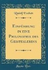 Rudolf Eucken - Einführung in eine Philosophie des Geisteslebens (Classic Reprint)