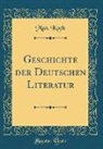 Max Koch - Geschichte der Deutschen Literatur (Classic Reprint)