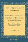 Jean-Jacques Rousseau - Préface de la Nouvelle Héloïse, ou Entretien sur les Romans