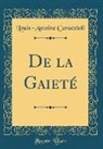 Louis-Antoine Caraccioli - De la Gaieté (Classic Reprint)