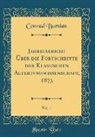 Conrad Bursian - Jahresbericht Über die Fortschritte der Klassischen Altertumswissenschaft, 1873, Vol. 1 (Classic Reprint)