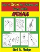 Earl R Phelps, Earl R. Phelps - How to Draw for Children and Young Adults