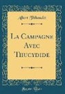 Albert Thibaudet - La Campagne Avec Thucydide (Classic Reprint)