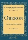 Christoph Martin Wieland - Oberon