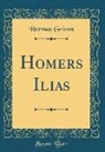 Herman Grimm - Homers Ilias (Classic Reprint)