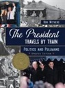 Bob Withers - The President Travels by Train
