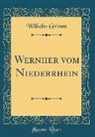 Wilhelm Grimm - Wernher vom Niederrhein (Classic Reprint)