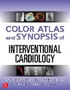 Ragavendra Baliga, Ragavendra R Baliga, Ragavendra R. Baliga, Scott Lilly, Scott M Lilly, Scott M. Lilly - Color Atlas and Synopsis of Interventional Cardiology