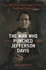 Ben Wynne - The Man Who Punched Jefferson Davis