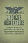William Marvel - Lincoln's Mercenaries