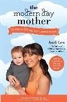 Andi Lew, MS Andi Lew - The Modern Day Mother: Babies and Sleep from Womb to One