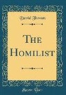 David Thomas - The Homilist (Classic Reprint)