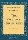 Paul Hutchinson - The Spread of Christianity (Classic Reprint)
