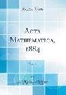 G. Mittag-Leffler - Acta Mathematica, 1884, Vol. 4 (Classic Reprint)
