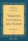 Homerus Homerus - Versione Letterale dell'Iliade, Vol. 3 (Classic Reprint)