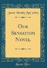 Justin Huntly McCarthy - Our Sensation Novel (Classic Reprint)