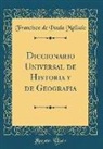 Francisco De Paula Mellado - Diccionario Universal de Historia y de Geografia (Classic Reprint)