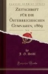 J. G. SEIDL - Zeitschrift für die Österreichischen Gymnasien, 1869, Vol. 20 (Classic Reprint)