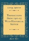 George Anderson - Transactions From 1901-07 With Historical Sketch (Classic Reprint)