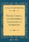 Georg Christoph Lichtenberg - Georg Christ. Lichtenbergs Ausgewählte Schriften (Classic Reprint)