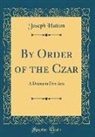 Joseph Hatton - By Order of the Czar