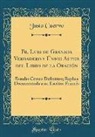 Justo Cuervo - Fr. Luis de Granada Verdadero y Único Autor del Libro de la Oración
