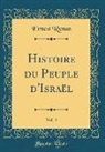 Ernest Renan - Histoire du Peuple d'Israël, Vol. 4 (Classic Reprint)