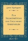 Søren Kierkegaard - Zur Selbstprüfung der Gegenwart Anbefohlen (Classic Reprint)
