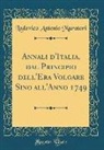Lodovico Antonio Muratori - Annali d'Italia, dal Principio dell'Era Volgare Sino all'Anno 1749 (Classic Reprint)