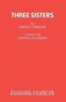 Anton Chekhov, Anton Pavlovich Chekhov - Three Sisters