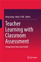 F Hill, F Hill, Mary F. Hill, Hen Jiang, Heng Jiang - Teacher Learning with Classroom Assessment
