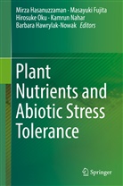 Masayuk Fujita, Masayuki Fujita, Mirza Hasanuzzaman, Barbara Hawrylak-Nowak, Kamrun Nahar, Hirosuke Oku... - Plant Nutrients and Abiotic Stress Tolerance