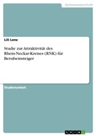 Lili Lenz - Studie zur Attraktivität des Rhein-Neckar-Kreises (RNK) für Berufseinsteiger