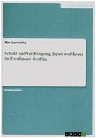 Nini Lovevalley - Schuld und Verdrängung. Japan und Korea im Trostfrauen-Konflikt