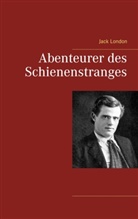 Jack London - Abenteurer des Schienenstranges