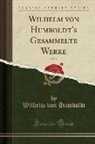 Wilhelm von Humboldt - Wilhelm von Humboldt's Gesammelte Werke, Vol. 5 (Classic Reprint)