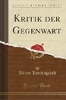 Sören Kierkegaard - Kritik der Gegenwart (Classic Reprint)